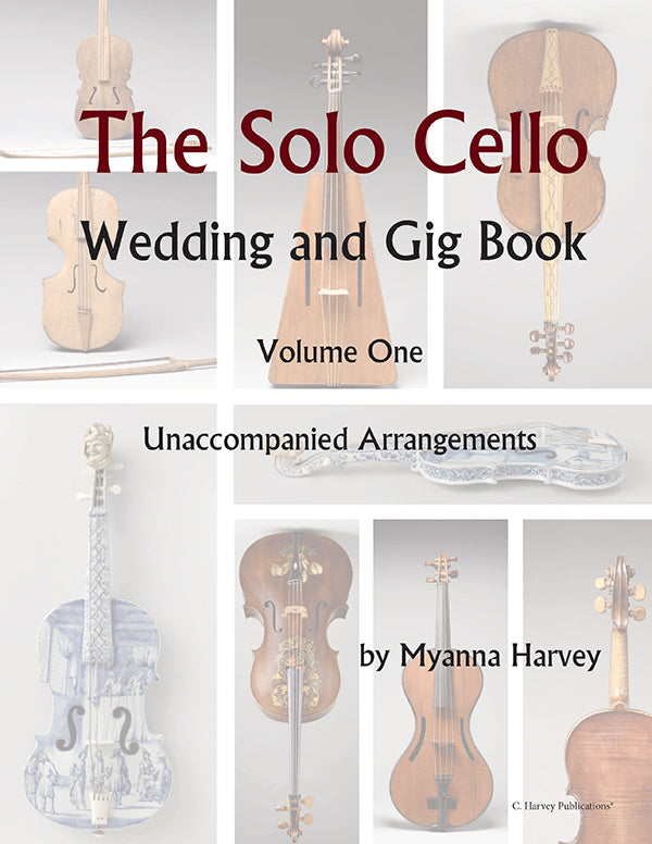 Book cover for 'The Solo Cello: Wedding and Gig Book, Volume One' by Myanna Harvey, featuring multiple cello photographs arranged in a collage with the title and author text overlaid.