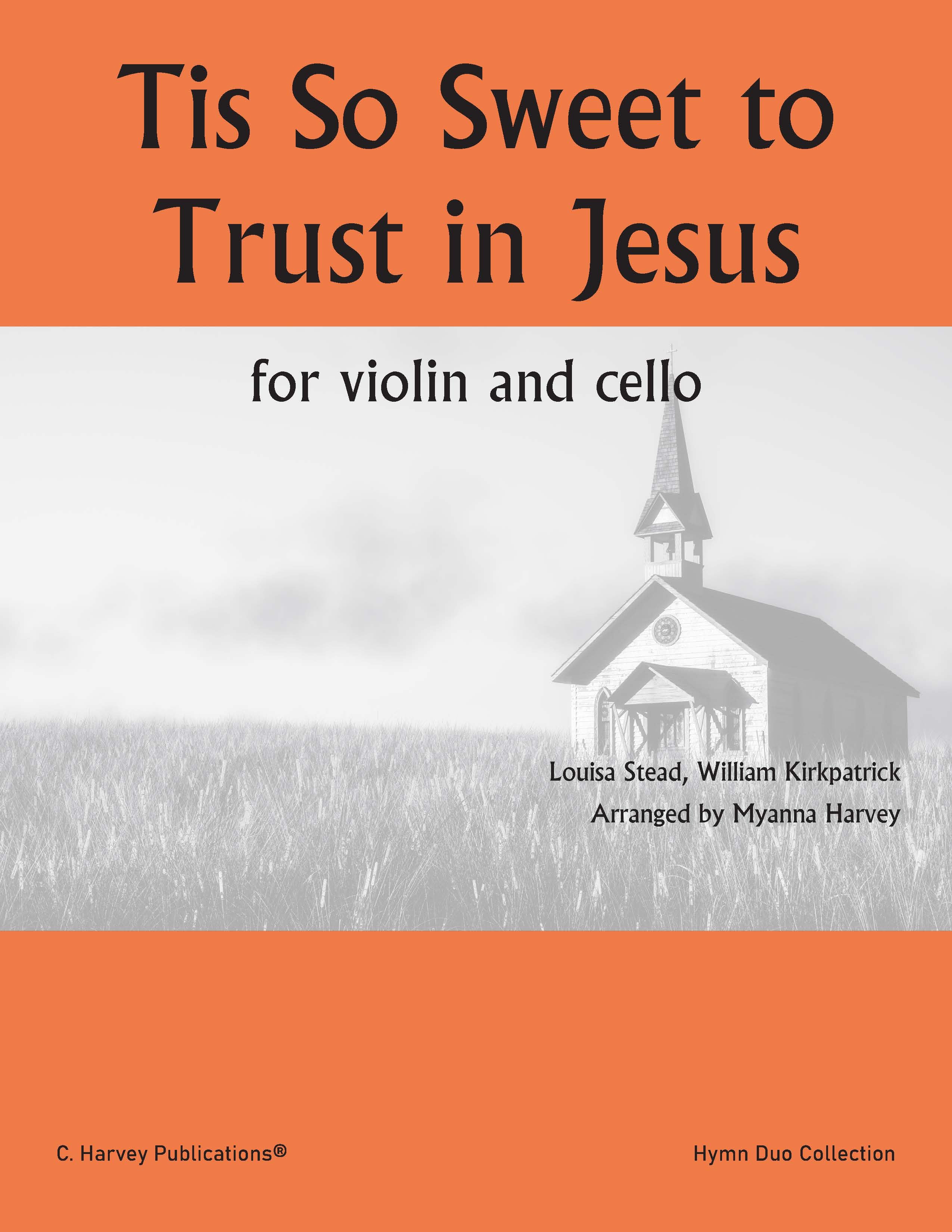 Sheet music cover for 'Tis So Sweet to Trust in Jesus' for violin and cello, with an orange header and footer, black serif title text, and a grayscale church in a field with composer and arranger credits.