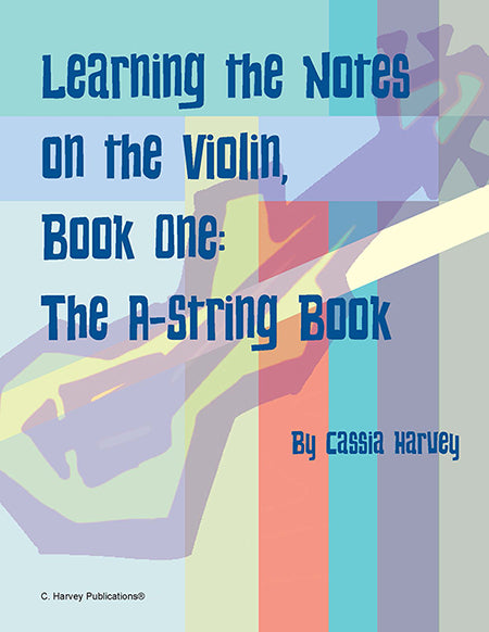 Learning the Notes on the Violin, Book One, the A-String Book