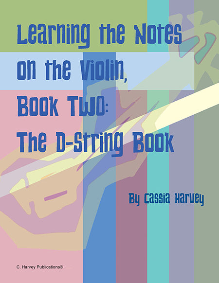 Learning the Notes on the Violin, Book Two, the D-String Book