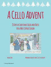 A Cello Advent; 25 Days of Christmas Solos and Duets for a Most Joyous Season