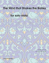 The Wind that Shakes the Barley for Solo Viola - Variations on an Unaccompanied Fiddle Tune - PDF Download