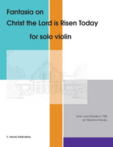 Fantasia on "Christ the Lord is Risen Today" for Solo Violin - an Easter Hymn - PDF Download