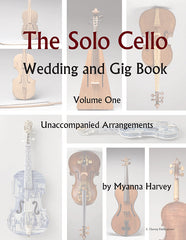 Book cover for 'The Solo Cello: Wedding and Gig Book, Volume One' by Myanna Harvey, featuring multiple cello photographs arranged in a collage with the title and author text overlaid.