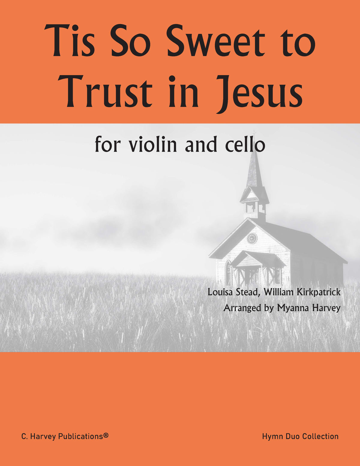 Sheet music cover for 'Tis So Sweet to Trust in Jesus' for violin and cello, with an orange header and footer, black serif title text, and a grayscale church in a field with composer and arranger credits.