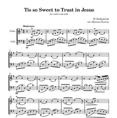 A sheet music page for the violin and cello arrangement of 'Tis so Sweet to Trust in Jesus' by W. Kirkpatrick, arr. Myanna Harvey