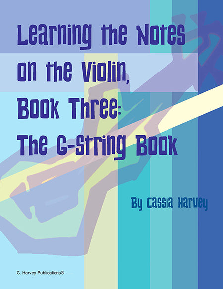 Learning the Notes on the Violin, Book Three, the G-String Book