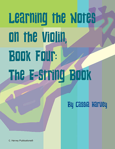 Learning the Notes on the Violin, Book Four, the E-String Book