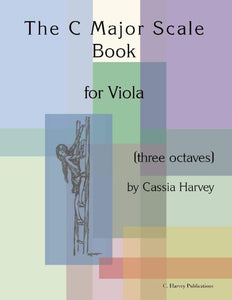 The C Major Scale Book for Viola: Learn a Three-Octave Scale!
