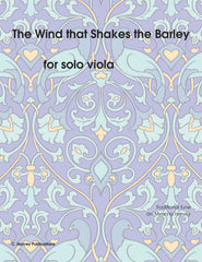 The Wind that Shakes the Barley for Solo Viola - Variations on an Unaccompanied Fiddle Tune - PDF Download