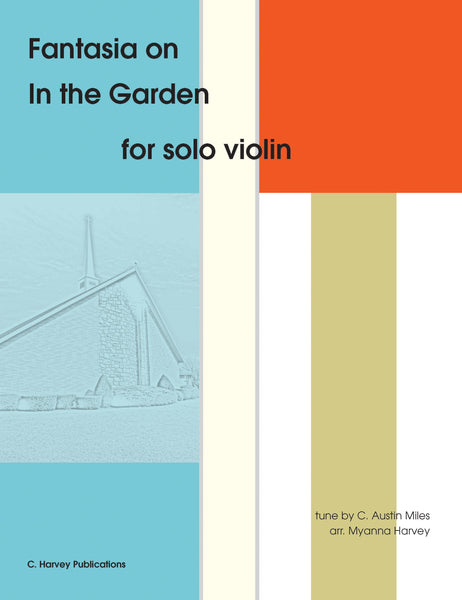 Fantasia on "In the Garden" for Solo Violin - an Easter Hymn - PDF Download